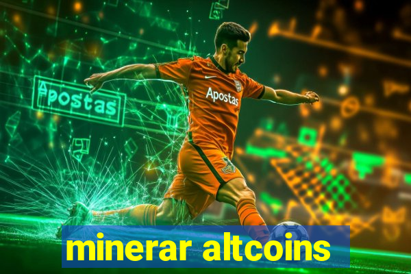 minerar altcoins